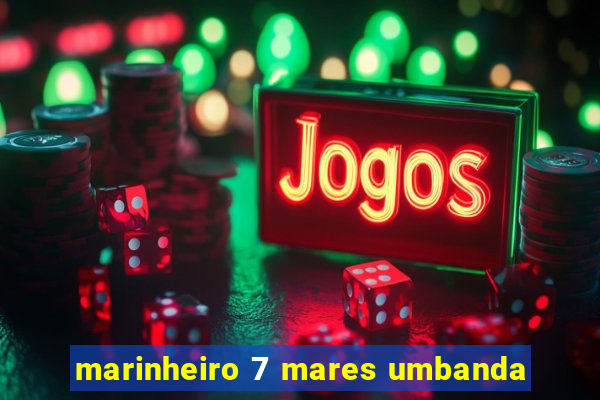 marinheiro 7 mares umbanda